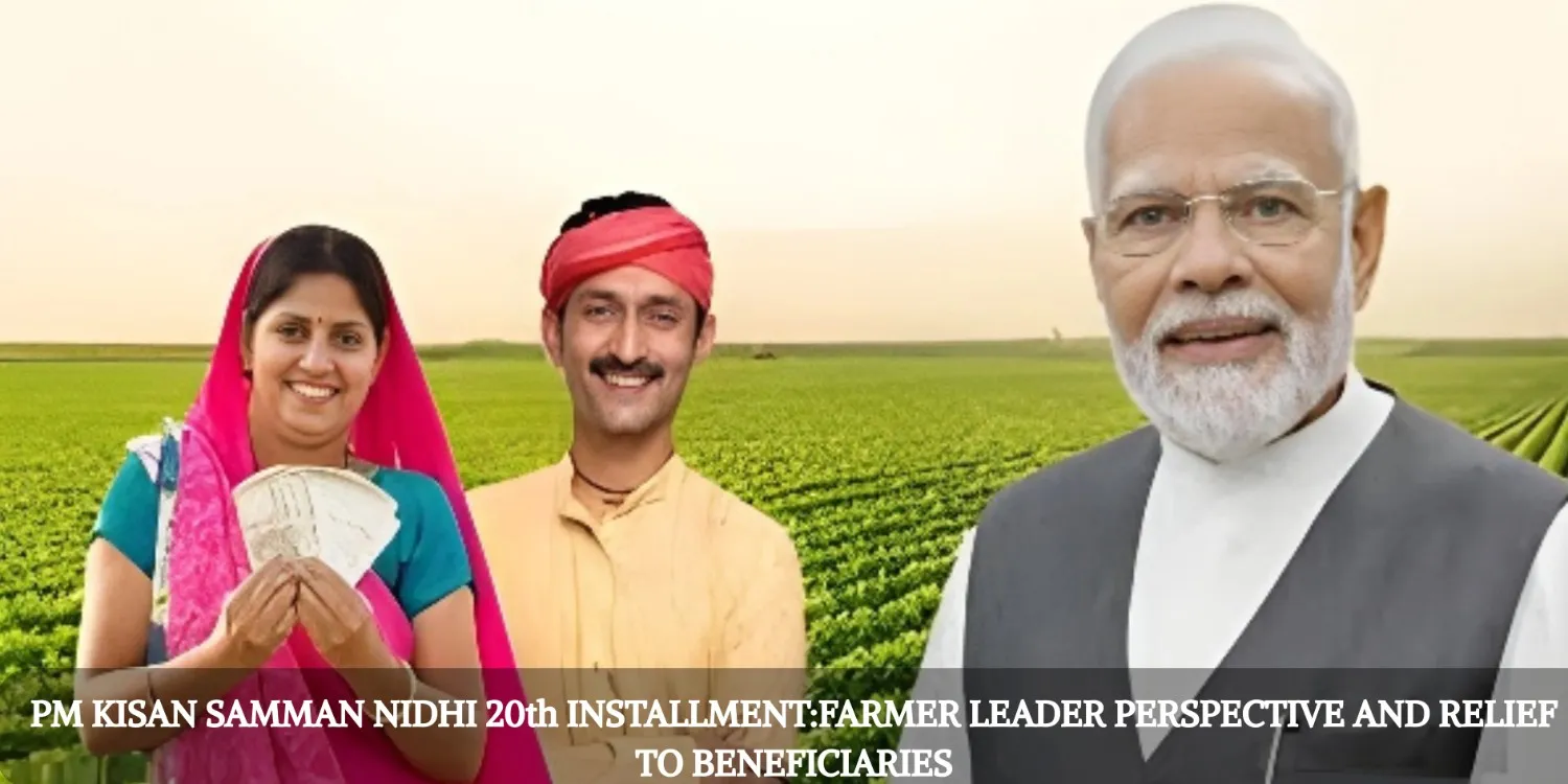 PM KISAN SAMMAN NIDHI 20th INSTALLMENTFARMER LEADER PERSPECTIVE AND RELIEF TO BENEFICIARIES