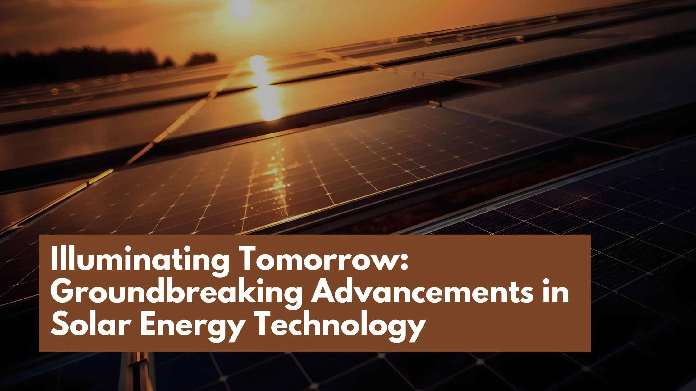 Groundbreaking Advancements in Solar Energy Technology