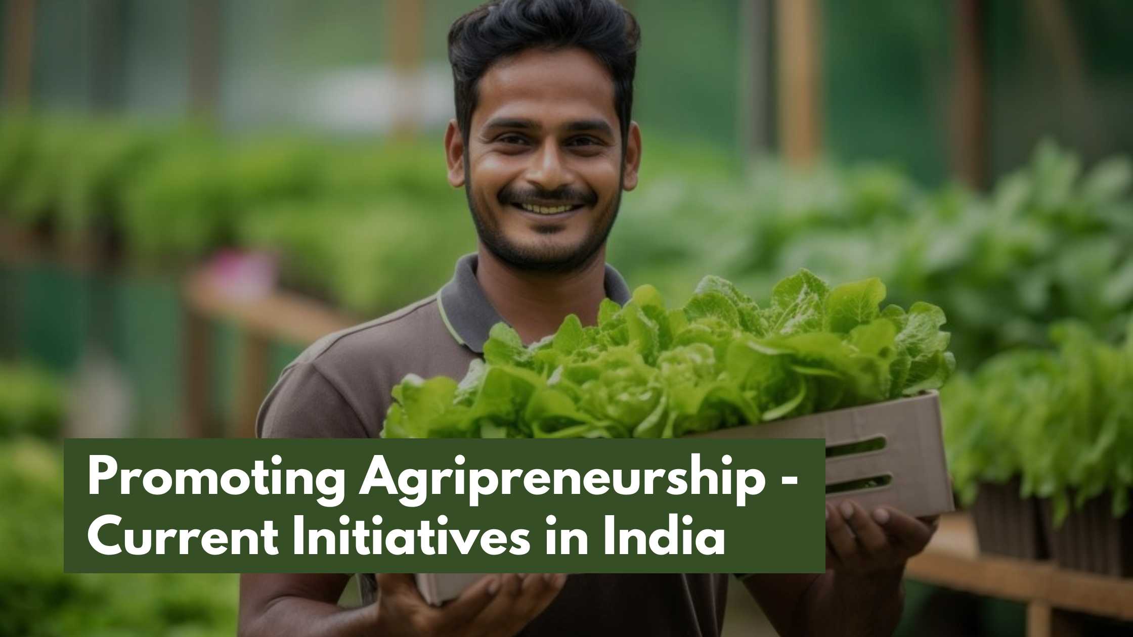 Promoting Agripreneurship - Current Initiatives in India